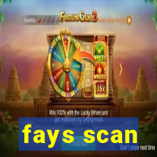 fays scan